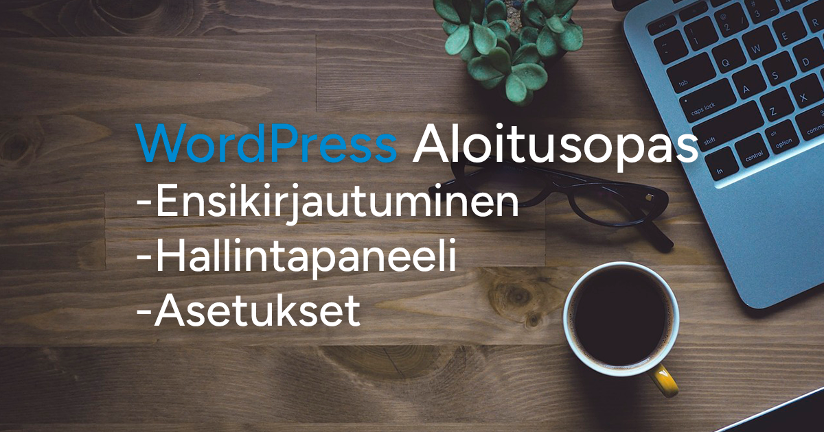 WordPress Aloitusopas - Ensikirjautuminen ja asetukset