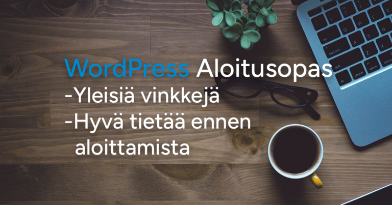 WordPress Aloitus – Yleisiä vinkkejä